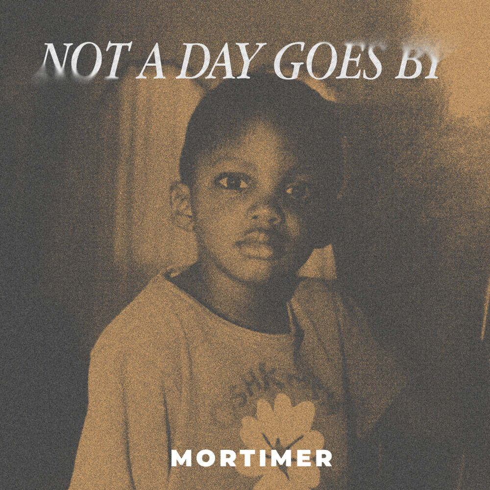 MORTIMER'S NEW SINGLE "NOT A DAY GOES BY" OUT NOW